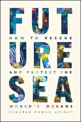 Das Meer der Zukunft: Wie man die Weltmeere retten und schützen kann - Future Sea: How to Rescue and Protect the World's Oceans