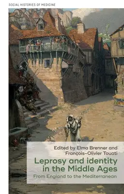 Lepra und Identität im Mittelalter: Von England bis zum Mittelmeer - Leprosy and Identity in the Middle Ages: From England to the Mediterranean