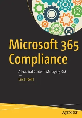 Microsoft 365-Einhaltung: Ein praktischer Leitfaden zur Risikoverwaltung - Microsoft 365 Compliance: A Practical Guide to Managing Risk