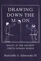 Drawing Down the Moon: Magie in der antiken griechisch-römischen Welt - Drawing Down the Moon: Magic in the Ancient Greco-Roman World