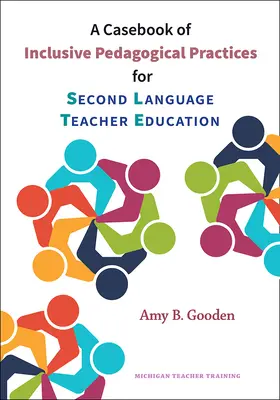 Ein Fallbuch über integrative pädagogische Praktiken für die Ausbildung von Zweitsprachenlehrern - A Casebook of Inclusive Pedagogical Practices for Second Language Teacher Education