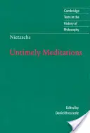 Nietzsche: Unzeitgemäße Meditationen - Nietzsche: Untimely Meditations