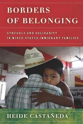 Grenzen der Zugehörigkeit: Kampf und Solidarität in Einwandererfamilien mit gemischtem Status - Borders of Belonging: Struggle and Solidarity in Mixed-Status Immigrant Families