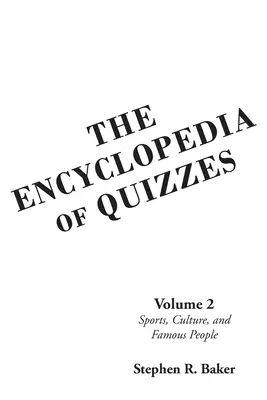 Die Enzyklopädie der Quizze: Band 2: Sport, Kultur und berühmte Persönlichkeiten - The Encyclopedia of Quizzes: Volume 2: Sports, Culture, and Famous People