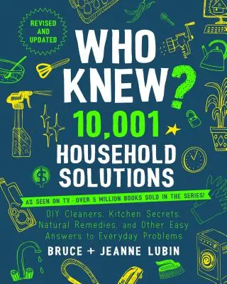 Wer hätte das gedacht? 10.001 Lösungen für den Haushalt: Spartipps, DIY-Reiniger, Küchengeheimnisse und andere einfache Antworten auf alltägliche Probleme - Who Knew? 10,001 Household Solutions: Money-Saving Tips, DIY Cleaners, Kitchen Secrets, and Other Easy Answers to Everyday Problems
