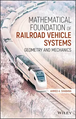 Mathematische Grundlagen von Schienenfahrzeugsystemen: Geometrie und Mechanik - Mathematical Foundation of Railroad Vehicle Systems: Geometry and Mechanics