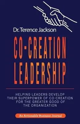 Co-Creation Leadership: Wie Führungskräfte ihre Superkraft der Ko-Kreation zum Wohle der Organisation entwickeln können - Co-Creation Leadership: Helping Leaders Develop Their Superpower of Co-Creation for the Greater Good of the Organization