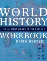 Das Arbeitsbuch Weltgeschichte: Die Antike bis zur Gegenwart - The World History Workbook: The Ancient World to the Present