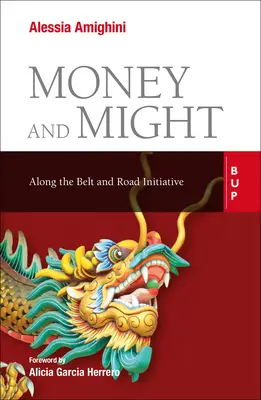 Geld und Macht: Entlang der Belt and Road Initiative - Money and Might: Along the Belt and Road Initiative