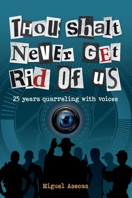 Du sollst uns nie loswerden: 25 Jahre Streit mit Stimmengewirr - Thou Shalt Never Get Rid of Us: 25 years Quarrelling with Voices