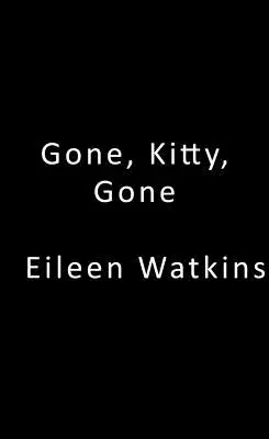 Weg, Kitty, weg - Gone, Kitty, Gone