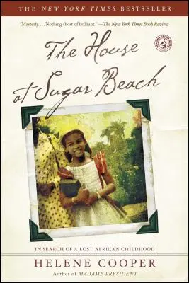 Das Haus am Zuckerstrand: Auf der Suche nach einer verlorenen afrikanischen Kindheit - The House at Sugar Beach: In Search of a Lost African Childhood