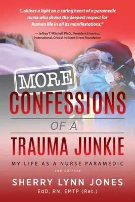 Mehr Bekenntnisse eines Trauma-Junkies: Mein Leben als Krankenschwester und Sanitäterin, 2nd Ed. - More Confessions of a Trauma Junkie: My Life as a Nurse Paramedic, 2nd Ed.