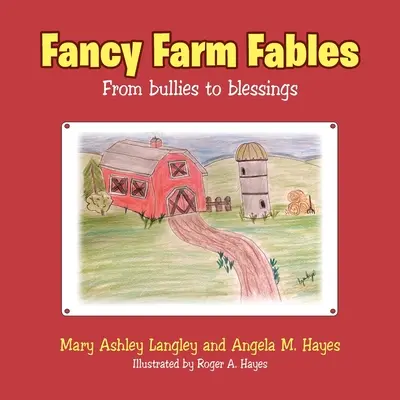 Ausgefallene Bauernhof-Märchen: Von Tyrannen zu Segnungen - Fancy Farm Fables: From Bullies to Blessings