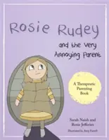 Rosie Rudey und das sehr nervige Elternteil: Eine Geschichte über ein stacheliges Kind, das Angst vor Nähe hat - Rosie Rudey and the Very Annoying Parent: A Story about a Prickly Child Who Is Scared of Getting Close