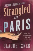 Erdrosselt in Paris: Victor Legris Bk 6 - Strangled in Paris: Victor Legris Bk 6
