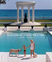 Schlanker Aarons: Es war einmal eine Zeit - Slim Aarons: Once Upon a Time