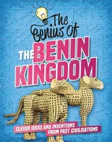 Das Genie von: Das Königreich Benin - Clevere Ideen und Erfindungen vergangener Zivilisationen - Genius of: The Benin Kingdom - Clever Ideas and Inventions from Past Civilisations