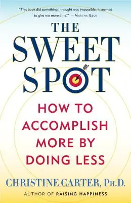 Der Sweet Spot: Wie man mit weniger Aufwand mehr erreichen kann - The Sweet Spot: How to Accomplish More by Doing Less