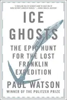 Eisgespenster: Die epische Jagd nach der verschollenen Franklin-Expedition - Ice Ghosts: The Epic Hunt for the Lost Franklin Expedition