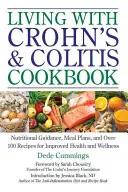 Leben mit Morbus Crohn & Colitis Kochbuch: Ernährungsberatung, Essenspläne und über 100 Rezepte für mehr Gesundheit und Wohlbefinden - Living with Crohn's & Colitis Cookbook: Nutritional Guidance, Meal Plans, and Over 100 Recipes for Improved Health and Wellness