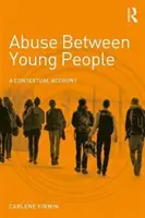 Missbrauch zwischen jungen Menschen: Ein kontextbezogener Bericht - Abuse Between Young People: A Contextual Account