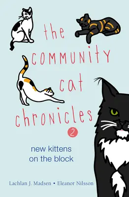 Die Katzenchroniken der Gemeinde 2: Neue Kätzchen im Block - The Community Cat Chronicles 2: New Kittens on the Block