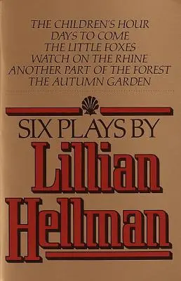 Sechs Theaterstücke von Lillian Hellman - Six Plays by Lillian Hellman