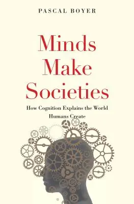 Köpfe machen Gesellschaften: Wie die Kognition die vom Menschen geschaffene Welt erklärt - Minds Make Societies: How Cognition Explains the World Humans Create