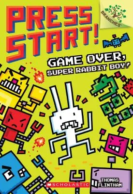 Game Over, Super Rabbit Boy! ein Zweigbuch (Press Start! #1), 1 - Game Over, Super Rabbit Boy! a Branches Book (Press Start! #1), 1