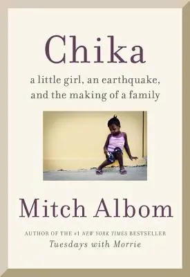 Die Suche nach Chika: Ein kleines Mädchen, ein Erdbeben und die Entstehung einer Familie - Finding Chika: A Little Girl, an Earthquake, and the Making of a Family