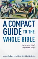 Ein kompakter Leitfaden für die ganze Bibel: Die Geschichte der Heiligen Schrift lesen lernen - A Compact Guide to the Whole Bible: Learning to Read Scripture's Story