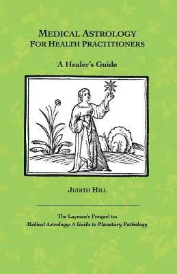 Medizinische Astrologie für Gesundheitspraktiker: Ein Leitfaden für Heiler - Medical Astrology for Health Practitioners: A Healer's Guide