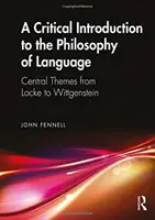 Eine kritische Einführung in die Philosophie der Sprache: Zentrale Themen von Locke bis Wittgenstein - A Critical Introduction to the Philosophy of Language: Central Themes from Locke to Wittgenstein