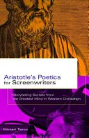 Aristoteles' Poetik für Drehbuchautoren: Die Geheimnisse des Geschichtenerzählens vom größten Geist der westlichen Zivilisation - Aristotle's Poetics for Screenwriters: Storytelling Secrets from the Greatest Mind in Western Civilization