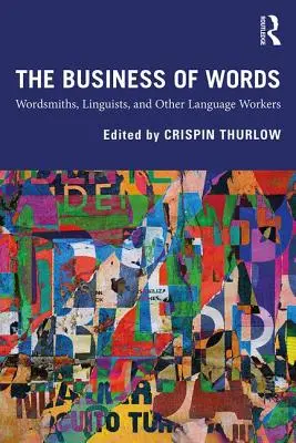 Das Geschäft mit den Wörtern: Wortschöpfer, Linguisten und andere Sprachmittler - The Business of Words: Wordsmiths, Linguists, and Other Language Workers