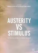 Austerität vs. Stimulus: Die politische Zukunft des Wirtschaftsaufschwungs - Austerity Vs Stimulus: The Political Future of Economic Recovery