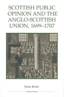 Die öffentliche Meinung in Schottland und die anglo-schottische Union, 1699-1707 - Scottish Public Opinion and the Anglo-Scottish Union, 1699-1707