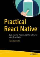 Praktisches React Native: Zwei vollständige Projekte und ein vollständiges Spiel mit React Native erstellen - Practical React Native: Build Two Full Projects and One Full Game Using React Native