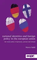 Nationale Identitäten und Außenpolitik in der Europäischen Union: Die Russlandpolitik von Deutschland, Polen und Finnland - National Identities and Foreign Policy in the European Union: The Russia Policy of Germany, Poland and Finland