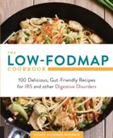 Das Low-Fodmap-Kochbuch: 100 leckere, darmfreundliche Rezepte für Magen-Darm-Beschwerden und andere Verdauungsstörungen - The Low-Fodmap Cookbook: 100 Delicious, Gut-Friendly Recipes for Ibs and Other Digestive Disorders