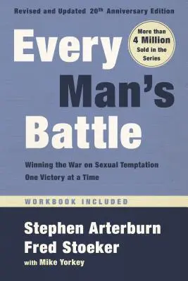 Every Man's Battle, Revidierte und aktualisierte Ausgabe zum 20-jährigen Jubiläum: Den Krieg gegen die sexuelle Versuchung gewinnen, ein Sieg nach dem anderen - Every Man's Battle, Revised and Updated 20th Anniversary Edition: Winning the War on Sexual Temptation One Victory at a Time