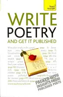 Gedichte schreiben und veröffentlichen - Finden Sie Ihr Thema, beherrschen Sie Ihren Stil und bringen Sie Ihre Gedichte auf den Weg - Write Poetry and Get it Published - Find your subject, master your style and jump-start your poetic writing