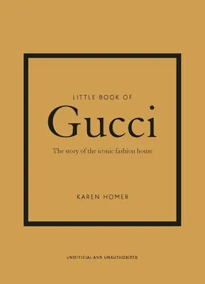 Kleines Buch von Gucci: Die Geschichte des ikonischen Modehauses - Little Book of Gucci: The Story of the Iconic Fashion House