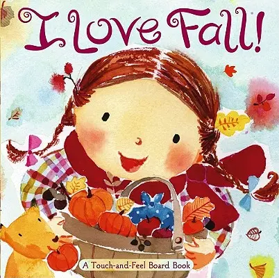 Ich liebe den Herbst! Ein Board Book zum Anfassen und Fühlen - I Love Fall!: A Touch-And-Feel Board Book