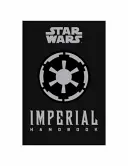 Star Wars - Das Imperiale Handbuch - Ein Leitfaden für den Kommandanten - Star Wars - The Imperial Handbook - A Commander's Guide