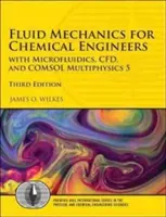 Strömungsmechanik für Chemieingenieure: Mit Mikrofluidik, Cfd, und Comsol Multiphysics 5 - Fluid Mechanics for Chemical Engineers: With Microfluidics, Cfd, and Comsol Multiphysics 5