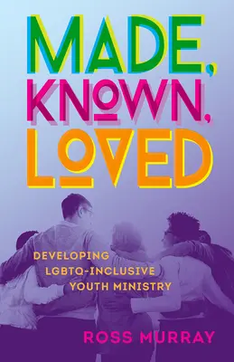 Gemacht, gekannt, geliebt: Entwicklung einer LGBTQ-inklusiven Jugendarbeit - Made, Known, Loved: Developing LGBTQ-Inclusive Youth Ministry