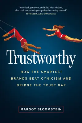 Vertrauenswürdig: Wie die klügsten Marken den Zynismus besiegen und die Vertrauenskluft überbrücken - Trustworthy: How the Smartest Brands Beat Cynicism and Bridge the Trust Gap