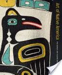 Kunst der amerikanischen Ureinwohner: Die Sammlung von Charles und Valerie Diker - Art of Native America: The Charles and Valerie Diker Collection